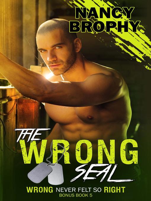 Title details for The Wrong SEAL by Nancy Brophy - Available